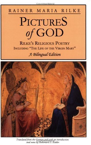 Stock image for Pictures of God: Rilke's Religious Poetry, Including 'The Life of the Virgin Mary' (English and German Edition) for sale by Wonder Book