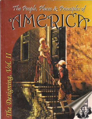 Beispielbild fr The People Places and Principles of America: The Designing of America zum Verkauf von ThriftBooks-Dallas