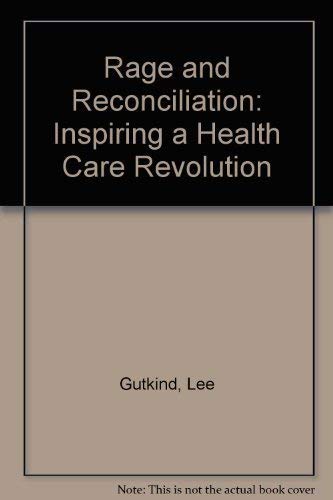 Imagen de archivo de Creative Nonfiction 21:Rage and Reconciliation: Inspiring a Health Care Revolution a la venta por Arundel Books