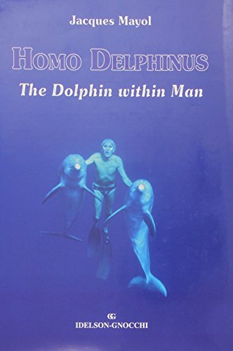 Beispielbild fr Homo Delphinus, The Dolphin Within Man zum Verkauf von GF Books, Inc.