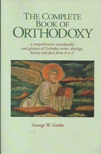 9781928653035: Complete Book of Orthodoxy: A Comprehensive Encyclopedia of Orthodox Terms, Theology and Fact from A to Z