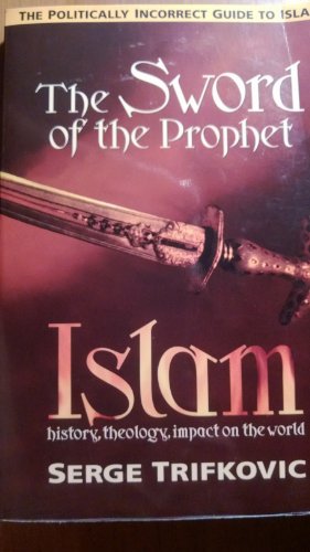 Imagen de archivo de The Sword of the Prophet: Islam; History, Theology, Impact on the World a la venta por SecondSale