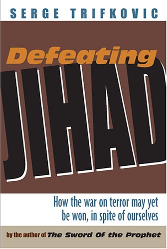 Stock image for Defeating Jihad: How the War on Terror May Yet Be Won, in Spite of Ourselves for sale by ThriftBooks-Atlanta