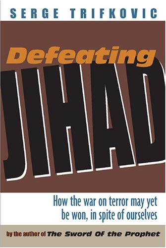 Stock image for Defeating Jihad: How the war on terror may yet be won, in spite of ourselves for sale by Gulf Coast Books