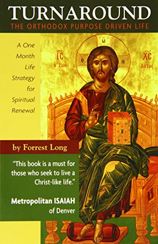 Stock image for Turnaround: The Orthodox Purpose Driven Life - A One Month Life Strategy for Spiritual Renewal for sale by The Bookseller