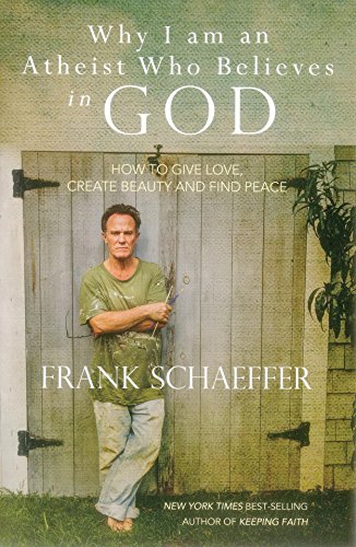 Beispielbild fr Why I Am an Atheist Who Believes in God: How to Give Love, Create Beauty and Find Peace zum Verkauf von AwesomeBooks