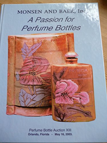 Beispielbild fr A Passion for Perfume Bottles: Perfume Bottle Auction Xiii May 16, 2003 zum Verkauf von Wonder Book