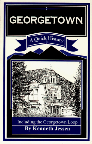 Imagen de archivo de Georgetown: A Quick History Including the Georgetown Loop a la venta por HPB-Ruby