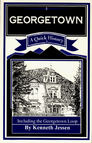 Stock image for Georgetown: A Quick History Including the Georgetown Loop for sale by HPB-Ruby