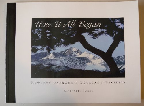 Imagen de archivo de How It All Began: Hewlett-Packard's Loveland Facility a la venta por Decluttr