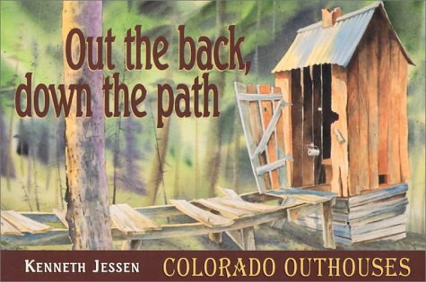 9781928656036: Out the Back, Down the Path: Colorado Outhouses