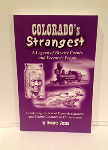 Imagen de archivo de Colorados Strangest: A Legacy of Bizarre Events and Eccentric People a la venta por Goodwill of Colorado