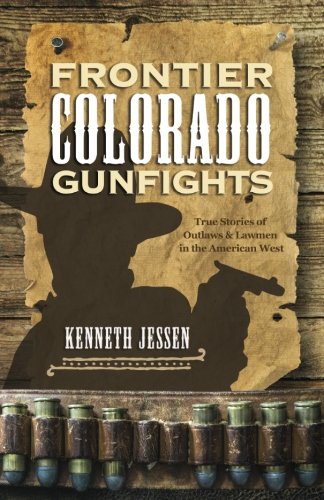 Imagen de archivo de Frontier Colorado Gunfights: True Stories of Outlaws and Lawmen in the American West a la venta por ThriftBooks-Dallas