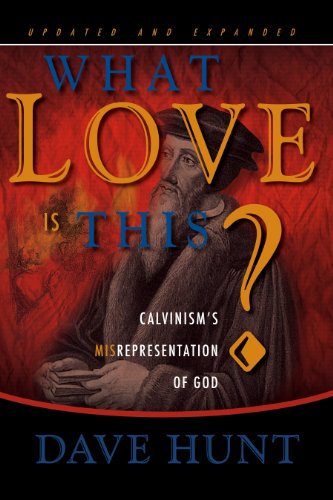 Beispielbild fr What Love is This? Calvinism's Misrepresentation of God zum Verkauf von BooksRun