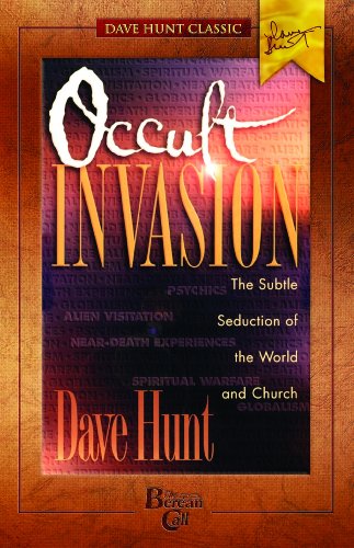 Beispielbild fr Occult Invasion: The Subtle Seduction of the World and Church (Dave Hunt Classic) zum Verkauf von WorldofBooks