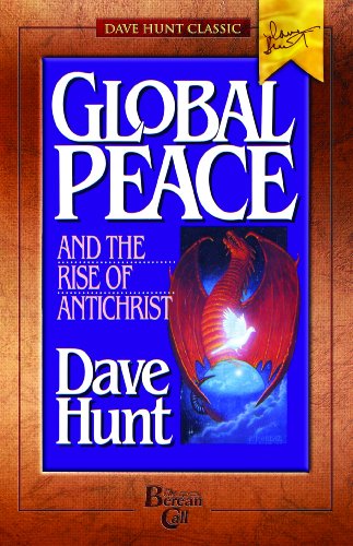Beispielbild fr Global Peace and the Rise of Antichrist: Communism, Ecumenism and the New World Order zum Verkauf von Books of the Smoky Mountains