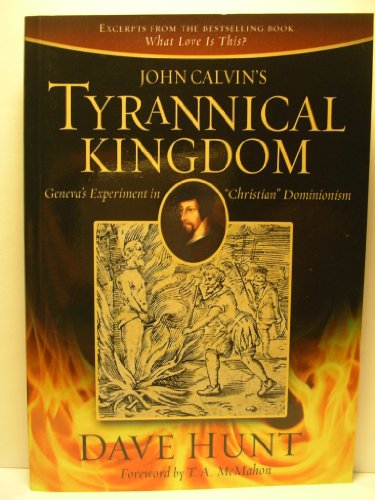 Stock image for John Calvin's Tyrannical Kingdom: Geneva's Experiment in 'Christian' Dominionism for sale by R Bookmark