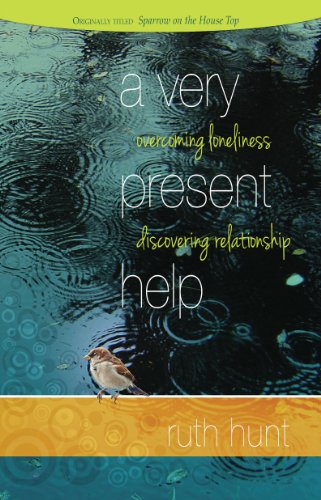 Stock image for A Very Present Help: Overcoming Loneliness, Discovering Relationship for sale by ThriftBooks-Dallas