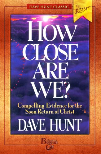 Stock image for How Close Are We? : Compelling Evidence for the Soon Return of Christ for sale by Better World Books