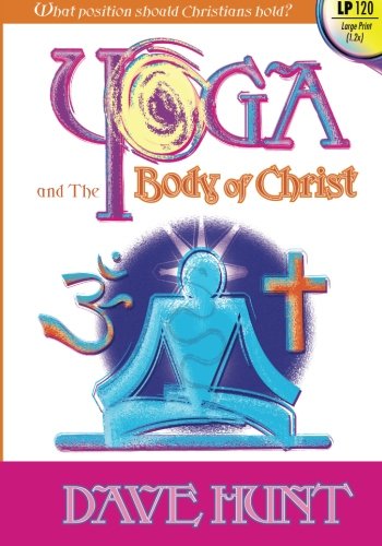 Stock image for Yoga and the Body of Christ (Large Print): What Position Should Christians Hold? for sale by ThriftBooks-Dallas