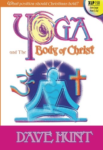 9781928660927: Yoga and the Body of Christ (Giant Print): What Position Should Christians Hold?