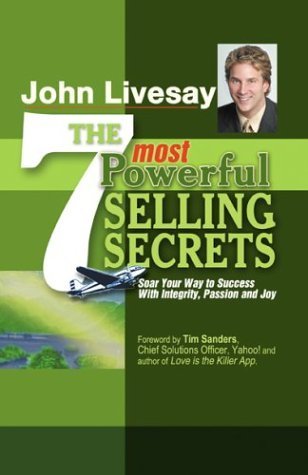 Stock image for The 7 Most Powerful Selling Secrets: Soar Your Way to Success With Integrity, Passion and Joy for sale by SecondSale