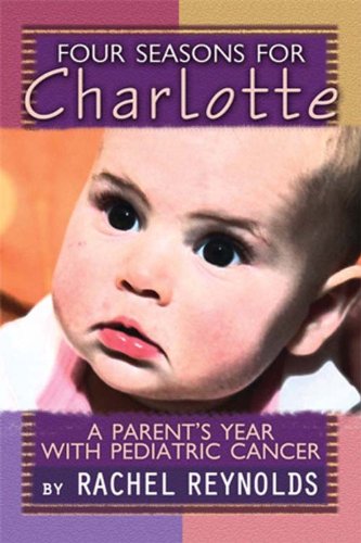 9781928662259: Four Seasons for Charlotte: A Parent's Year With Pediatric Cancer