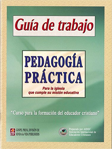 Stock image for Gua de Trabajo, Pedagoga Prctica, Para la iglesia que cumple su misin educativa, Curso estandarizado para la formacin de educadores cristianos for sale by Books Unplugged