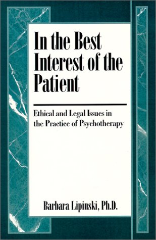 Stock image for In the Best Interest of the Patient : Ethical and Legal Issues in the Practice of Psychotherapy for sale by The Book Bin