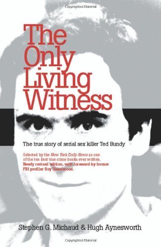 Beispielbild fr THE ONLY LIVING WITNESS: The True Story of Serial Sex Killer Ted Bundy zum Verkauf von Russ States