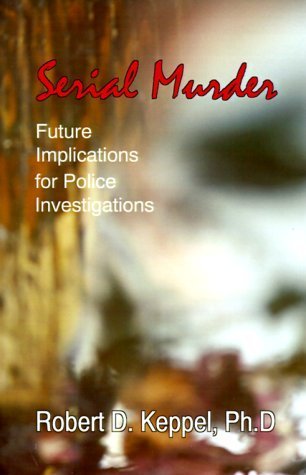 9781928704188: Serial Murder: Future Implications for Police Investigations