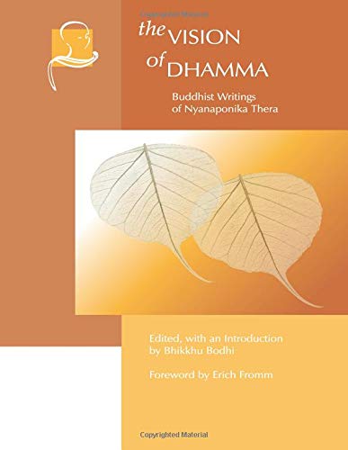 Beispielbild fr The Vision of Dhamma: Buddhist Writings of Nyanaponika Thera (Vipassana Meditation and the Buddha's Teachings) zum Verkauf von WorldofBooks