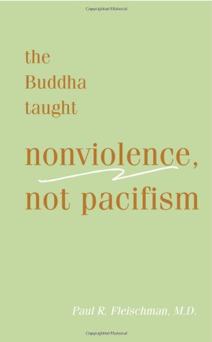 Stock image for Buddha Taught Nonviolence, Not Pacifism for sale by Better World Books: West