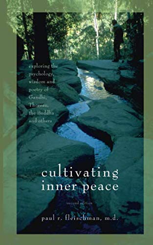 Stock image for Cultivating Inner Peace : Exploring the Psychology, Wisdom and Poetry of Gandhi, Thoreau, the Buddha, and Others for sale by Better World Books: West