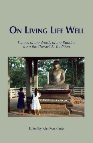 Beispielbild fr ON LIVING LIFE WELL: Echoes of the Words of the Buddha from the Theravada Tradition zum Verkauf von Reuseabook