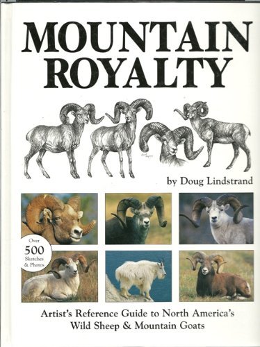 9781928722021: Mountain Royalty : Artist's Reference Guide to North America's Wild Sheep and Mountain Goats