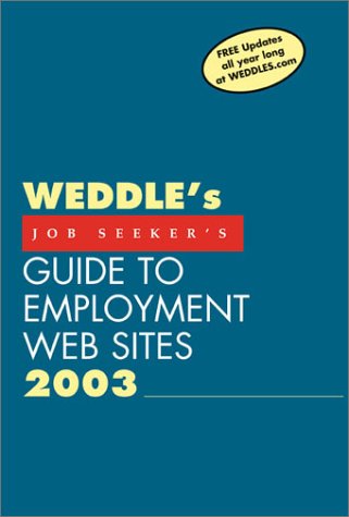 Beispielbild fr Weddle's Job Seeker's Guide to Employment Web Sites 2003: The Job Seeker's Edition (Weddle's Job-Seeker's Guide to Employment Web Sittes, 2003) zum Verkauf von The Maryland Book Bank