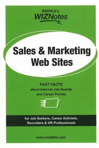 Beispielbild fr WEDDLE's WIZNotes: Sales & Marketing Web-Sites: Fast Facts About Internet Job Boards and Career Portals (WEDDLE's WIZNotes series) zum Verkauf von The Maryland Book Bank