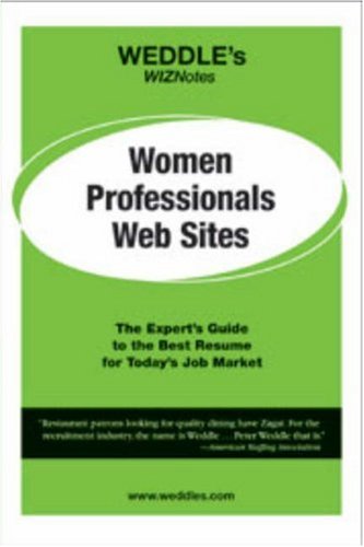 Beispielbild fr Women Professionals Web Sites: The Expert's Guide to the Best Resume for Today's Job Market (Weddle's WizNotes) zum Verkauf von Bestsellersuk