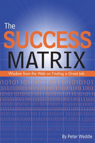 9781928734703: The Success Matrix: Wisdom from the Web on Finding a Great Job