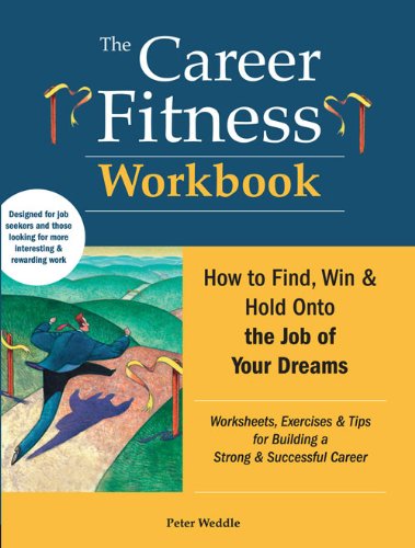 Stock image for The Career Fitness Workbook: How to Find, Win & Keep the Job of Your Dreams for sale by SecondSale