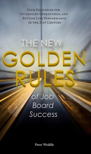 9781928734819: New Golden Rules of Job Board Success: Four Principles for Optimizing Operational & Bottom Line Performance