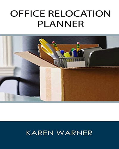 Imagen de archivo de Office Relocation Planner: THE Source for Planning, Managing and Executing Your Next Office Move - Today! a la venta por Revaluation Books