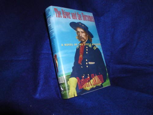 Beispielbild fr The River and the Horsemen: A Novel of the Little Bighorn zum Verkauf von BookHolders
