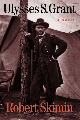 Beispielbild fr Ulysses S. Grant: A Novel zum Verkauf von Wonder Book