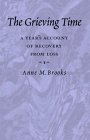 Beispielbild fr The Grieving Time : A Year's Account of Recovery from Loss zum Verkauf von Better World Books