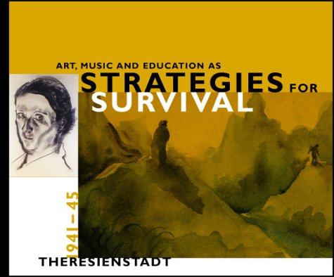 Beispielbild fr Art, Music and Education As Strategies for Survival: Theresienstadt 1941-45 zum Verkauf von Ergodebooks