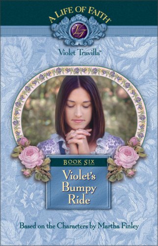 Violet's Bumpy Ride (Life of Faith) (9781928749226) by Finley, Martha