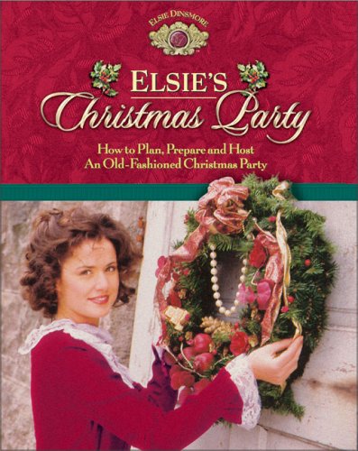 Imagen de archivo de Elsie's Christmas Party: How to Plan, Prepare and Host an Old-Fashioned Christmas Party a la venta por ThriftBooks-Dallas