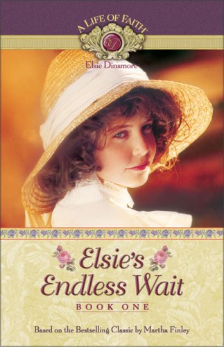 Stock image for Elsie's Endless Wait (Life of Faith, A: Elsie Dinsmore Series) for sale by Wonder Book